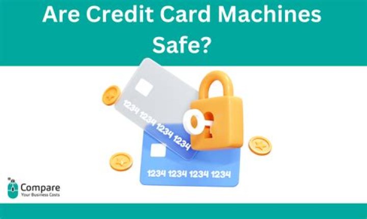 Are credit card machines safe?