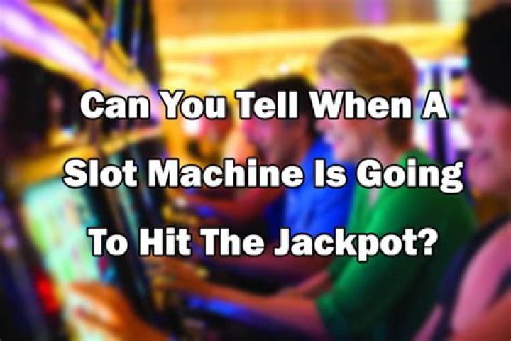 How do you know if a slot machine is going to hit?