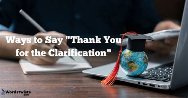 How do you say thank you for the clarification?